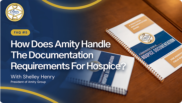 FAQ #05 _ February 2025 Two spiral-bound Amity hospice documentation guides on a desk, alongside the text ‘How Does Amity Handle The Documentation Requirements For Hospice?’ featuring Shelley Henry.