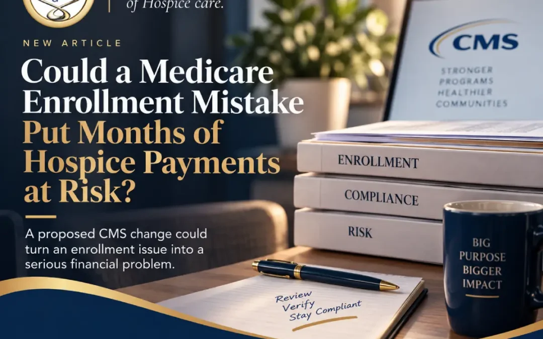 Could a Medicare Enrollment Mistake Put Months of Hospice Payments at Risk?